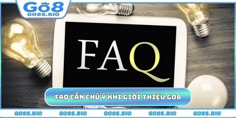 FAQ cần chú ý khi giới thiệu GO8