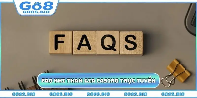 FAQ thường gặp khi tham gia casino trực tuyến