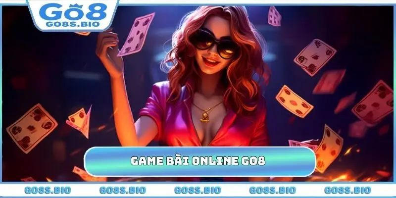 Game Bài Online GO8 - Chơi Bài Đỉnh Cao, Săn Lộc Phát Tài