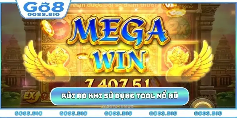 Những rủi ro - Mẹo vàng khi sử dụng tool nổ hũ